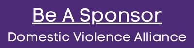 Purpose button that says Be A Sponsor Domestic Violence Alliance